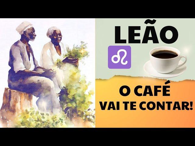  LEÃO  A borra do café vai te contar! ORIENTAÇÕES NO AXÉ DOS PRETOS VELHOS!