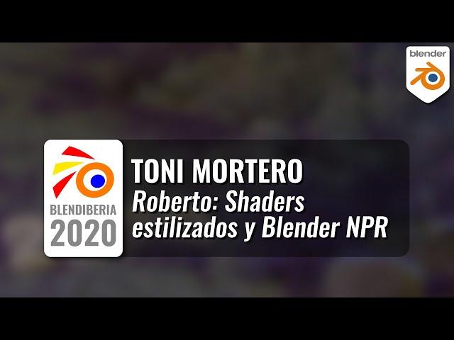 Roberto: Shaders estilizados y Blender NPR - Toni Mortero (Blendiberia 2020)