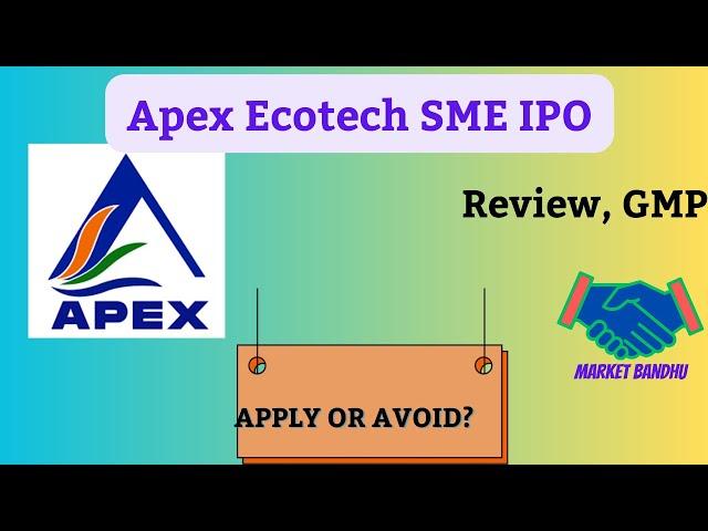 Apex Ecotech IPO Review | Apex Ecotech IPO GMP Today | Apex Ecotech IPO