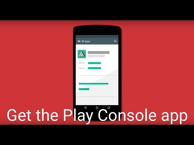 Get the Google Play Console app