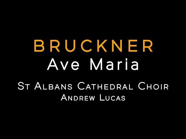 BRUCKNER: Ave Maria, WAB 6 • St Albans Cathedral Choir / Andrew Lucas [FHR143]