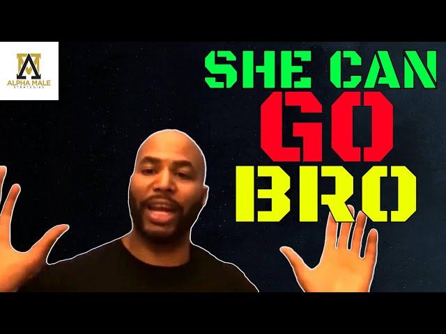 She Can Go Bro