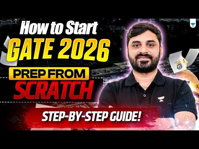 How to Start GATE 2026 Prep from Scratch? | Step-by-Step Guide!