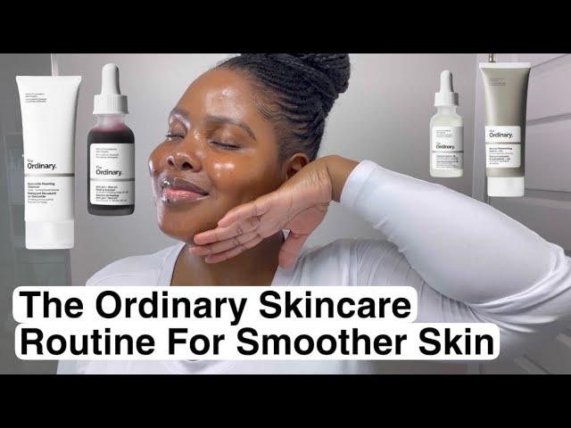 The Ordinary Skincare Routine For Textured Skin: How To Get Smooth Skin