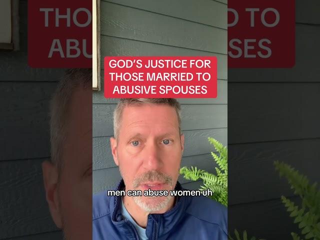 GOD’S JUSTICE FOR THOSE MARRIED TO ABUSIVE SPOUSES