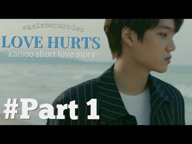 [ Kaisoo Short Mini Fanfic ] - LOVE HURTS Part 1