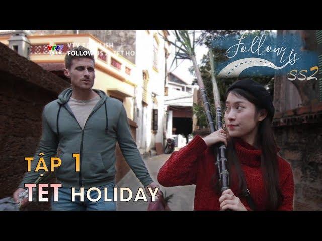 Follow us mùa 2 - Tập 1 | TET Holiday - A traditional preparation | Học tiếng Anh (Eng/Viet sub)