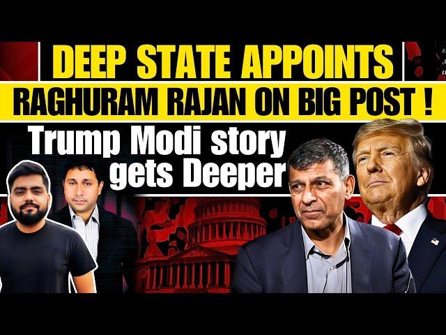 Deep State  appoints Raghuram Rajan on BIG POSTl Trump Modi Story gets Deeper & TWISTED