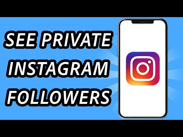 Can you see private Instagram account followers without following?