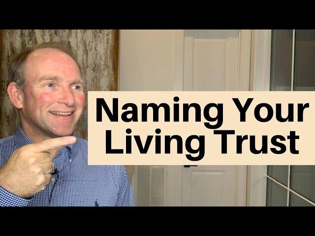 Secret To Naming Your Revocable Living Trust