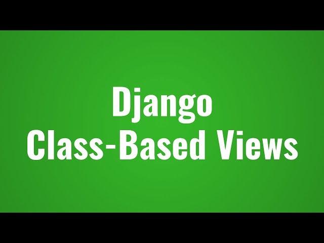 Intro to Class-Based Views in Django