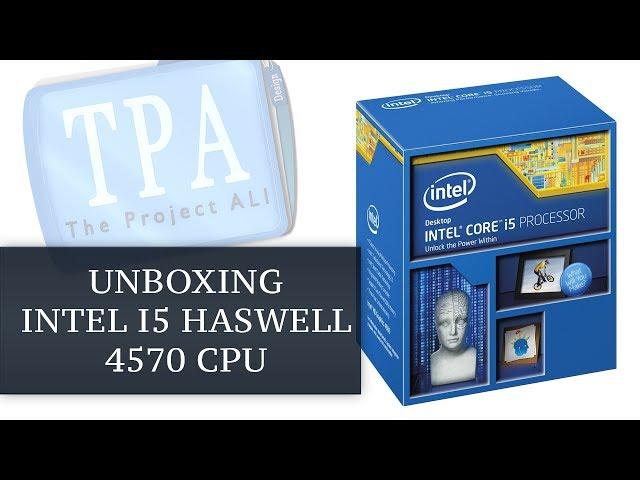 Unboxing| Intel Core i5 4570 - 4th Gen Haswell 3.2Ghz Processor