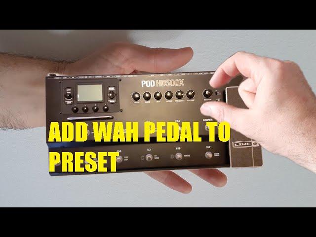 Pod HD500X - Add Wah Pedal to preset