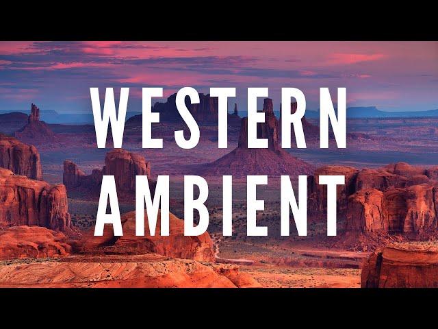 Western Ambient - Desert Themed Instrumental Meditation Music - Deep Focus Music Therapy