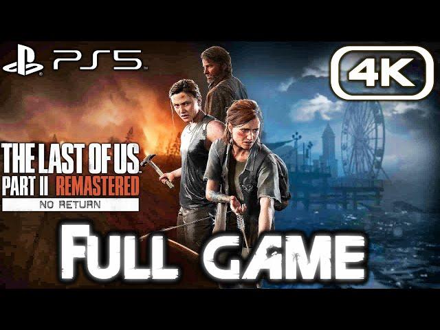 THE LAST OF US 2 REMASTERED NO RETURN Gameplay Walkthrough FULL GAME (4K 60FPS) No Commentary