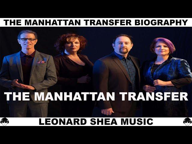 THE MANHATTAN TRANSFER BIOGRAPHY - AMERICAN VOCAL GROUP - LEONARD SHEA MUSIC