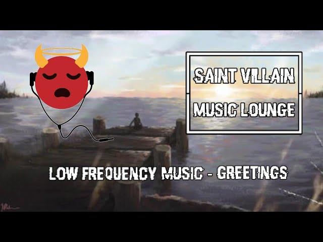 Saint Villain - Low Frequency Music - Greetings - relax / study with chill lofi / jazz hip hop beats