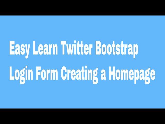 Easy Learn Twitter Bootstrap Login Form Creating a Homepage