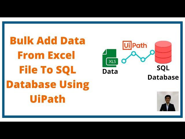 Bulk Add Data From Excel File To SQL Database Using UiPath