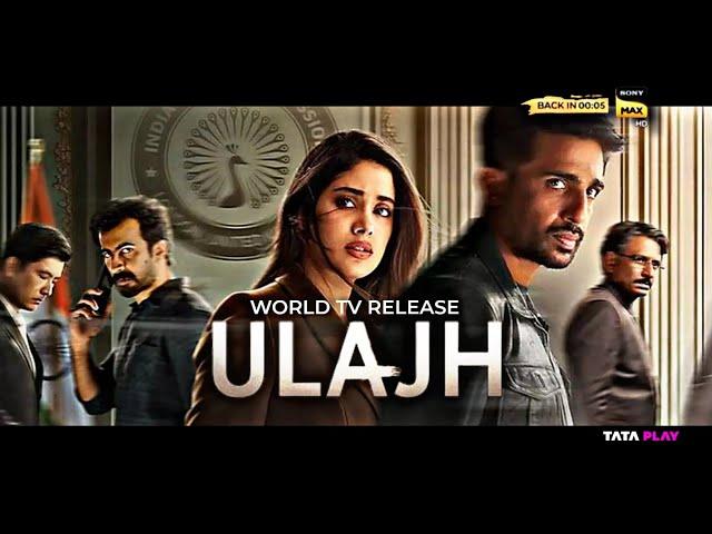 Ulajh | World TV Release | Confirm OTT Premiere Date & Satellite Update | Ulajh On Sony Max?