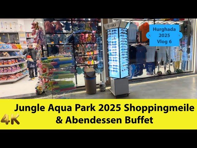 Neverland Jungle Aqua Park Hurghada 2025 Shoppingmeile & Abendessen Buffet Vlog 6