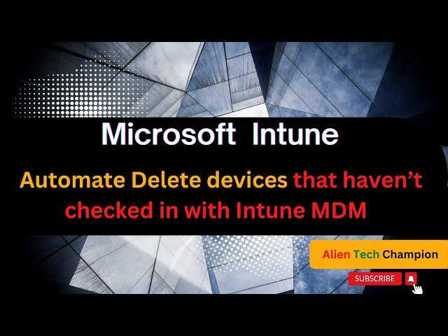 MS200- Automate device cleanup that haven’t checked in with Intune MDM