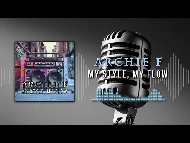 Archie F - My Style, My Flow | Gangsta Rap 2024 (Official Audio)