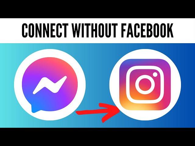 How to Connect Messenger to Instagram Without Facebook