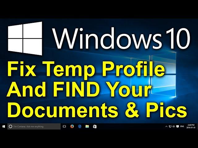 ️ Windows 10 - Fix Temporary Profile Issue - Looks Like ALL Your Documents and Pictures are GONE!