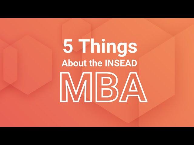 5 Things About the INSEAD MBA