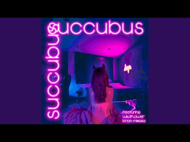 Succubus (feat. Brian Mikasa & Wildflower)