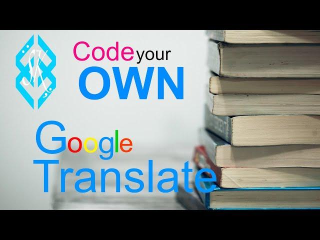 How to CODE your own GOOGLE TRANSLATE in Python for Beginners