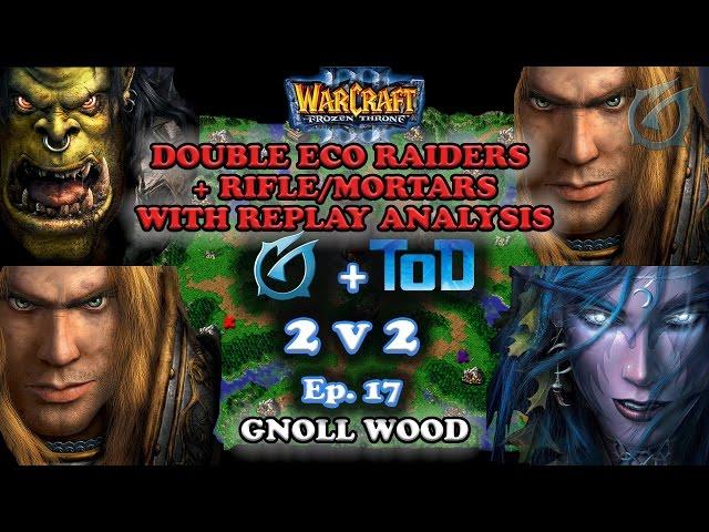 Grubby | Warcraft 3 The Frozen Throne | 2v2 with ToD - Dbl Eco Raiders - Gnoll Wood - Ep 17