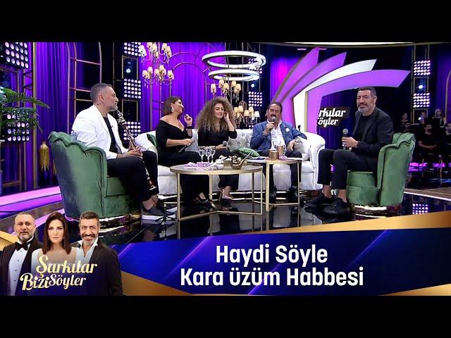 HAYDİ SÖYLE & KARA ÜZÜM HABBESİ