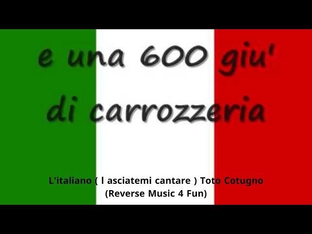 L'italiano ( l asciatemi cantare ) Toto Cotugno (Reverse Music 4 Fun)