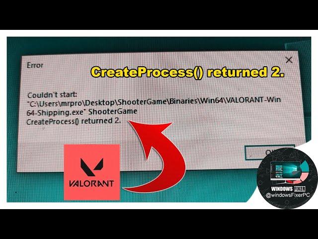 Valorant Error Fix: 'Create Process() Returned 2' – Quick & Simple Guide