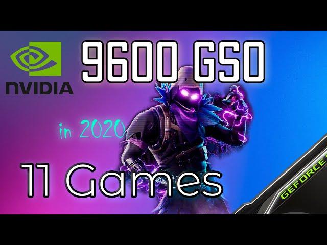 New:  Nvidia 9600 Gt/GSO in 11 Games          | 2020 | Part 1