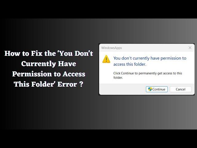 Fix 'You Don't Currently Have Permission to Access This Folder' Error in Windows 10/11