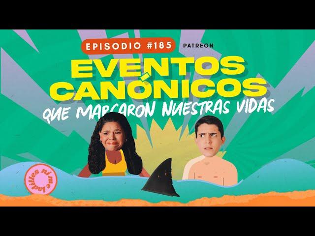 Eventos canónicos que marcaron nuestras vidas | EP 185