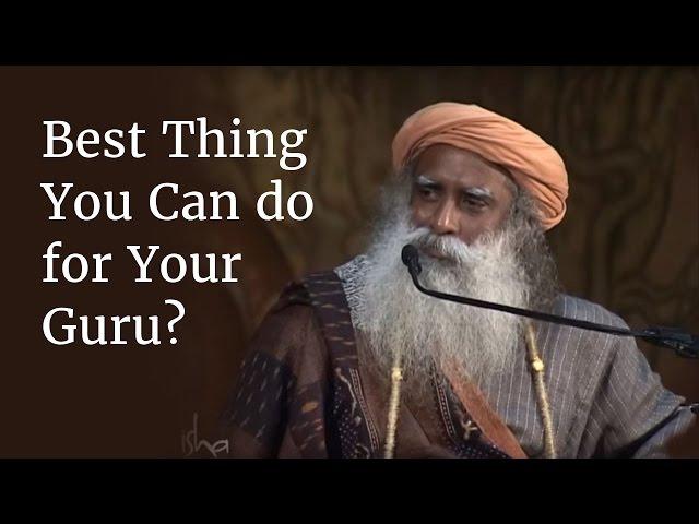 What is the Best Thing You Can do for Your Guru? | Sadhguru