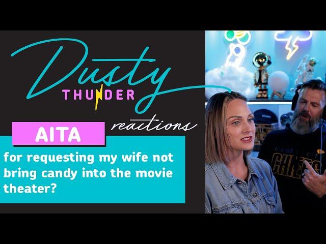 AITA for requesting my wife not bring candy into the movie theater? Dusty & Candy Thunder React!