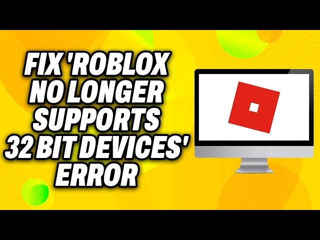 How To Fix  Roblox No Longer Supports 32 Bit Devices Error on Windows (2024) - Quick Fix