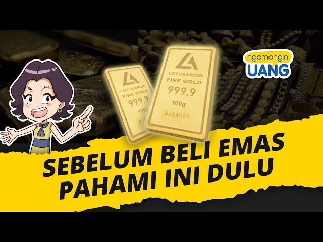 Sebelum Beli Emas, Tonton Video Ini Dulu