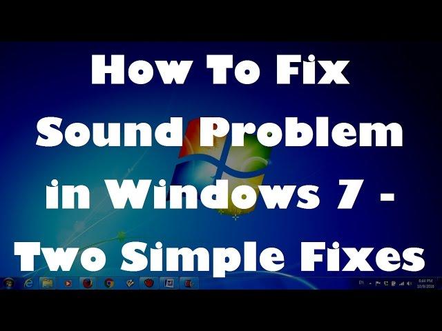 How To Fix Sound Problem in Windows 7 - Two Simple Fixes