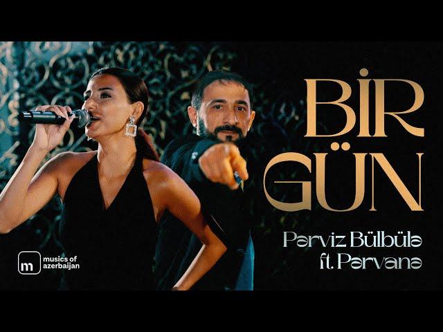 Pərviz Bülbülə ft. Pərvanə — Bir Gün