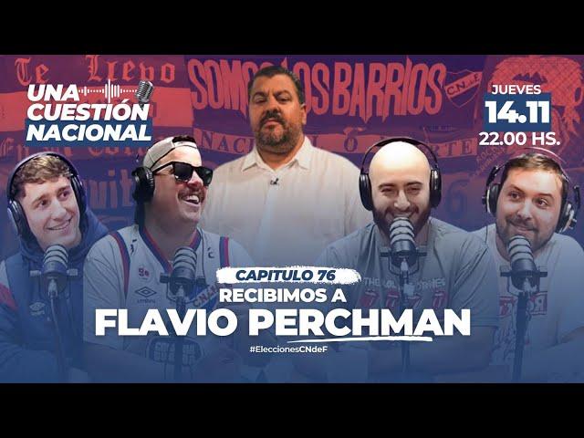 UNA CUESTIÓN NACIONAL | Capítulo 76 (Con Flavio Perchman) #UCN #EleccionesCNdeF