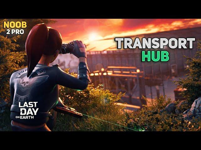 BEST WAY TO CLEAR TRANSPORT HUB FOR BEGINNERS! - NOOB TO PRO #20 - Last Day on Earth: Survival