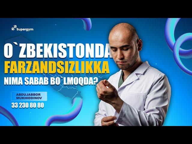 O'zbekistonda farzandsizlikga nima sabab bo'lmoqda? | Abdujabbor Mukhiddinov