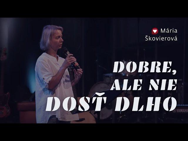 Mária Škovierová /DOBRE, ALE NIE DOSŤ DLHO/