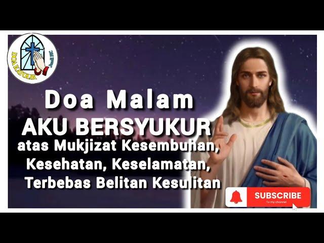 Doa Malam  Aku Bersyukur, Mukjizat Kesembuhan, Kesehatan, Keselamatan Terbebas Belitan Kesulitan